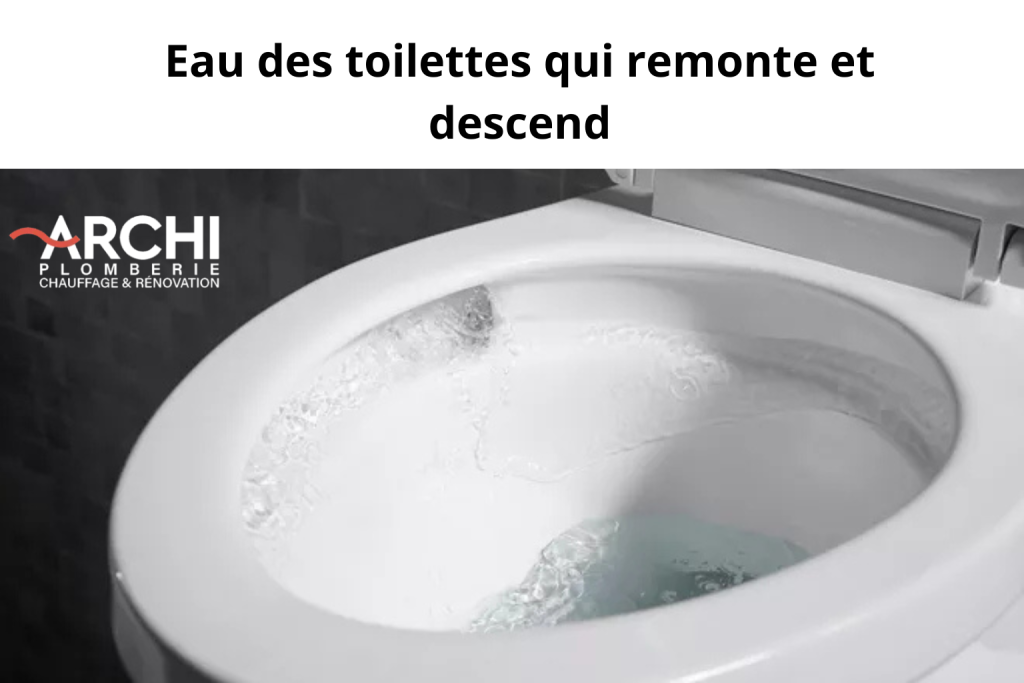 eau des toilettes qui remonte et descend